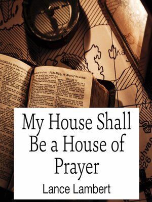 cover image of My House Shall Be a House of Prayer
